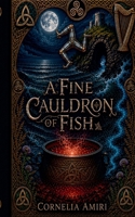 A Fine Cauldron Of Fish B0C1BQ3NH5 Book Cover