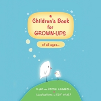 A Children's Book for GROWN-UPS of all ages... 1665777273 Book Cover