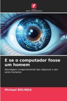 E se o computador fosse um homem: Abordagem comportamental das máquinas e dos seres humanos (Portuguese Edition) 3841642985 Book Cover
