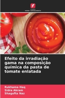 Efeito da irradiação gama na composição química da pasta de tomate enlatada (Portuguese Edition) 6630021886 Book Cover