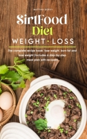 Sirtfood diet Weight Loss: The complete recipe book, lose weight, burn fat and lose weight 1802332952 Book Cover