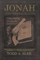Jonah the Federal Sleuth: Discovering the Dark Side of the Bright Side B0CGTLTJS2 Book Cover