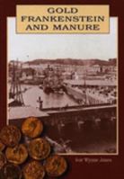 Gold, Frankenstein and manure 0905935217 Book Cover