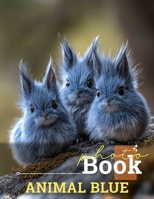 Animal Blue Photo Book: Explore Vibrant Shades Of Wildlife Through 40 Stunning Visuals For Nature Lovers B0DPK2NMS1 Book Cover