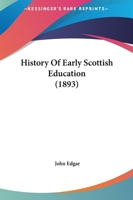 History of Early Scottish Education 1436873320 Book Cover