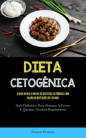 Dieta Cetogênica: O guia passo a passo de receitas cetônicas com plano de refeições de 30 dias (Guia definitivo para alcançar a cetose e 1837873348 Book Cover