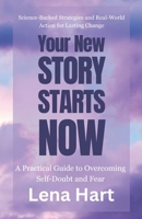 Your New Story Starts Now: A Practical Guide to Overcoming Self-Doubt and Fear B0FG2Q9GKR Book Cover