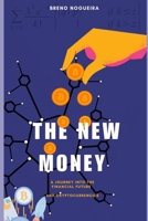 The New Money: a Journey into the Financial Future and Cryptocurrencies B0DWLBLDQG Book Cover