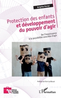 Protection des enfants et développement du pouvoir d’agir: De l’impuissance à la possibilité concrète d’agir (Enfance Éducation Et Société) (French Edition) 2336450607 Book Cover