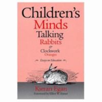 Children's Minds, Talking Rabbits & Clockwork Oranges: Essays on Education (Critical Issues in Curriculum) 0807738085 Book Cover