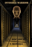 INVISIBLE WARRIOR and FULL DISCLOSURE 0989738051 Book Cover