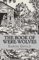 The Book of Were-Wolves 151507580X Book Cover