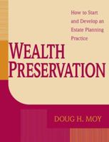 Wealth Preservation: How to Start and Develop an Estate Planning Practice 0471122599 Book Cover