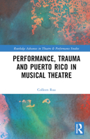 Performance, Trauma and Puerto Rico in Musical Theatre 1032251956 Book Cover