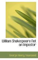 William Shakespeare Not an Impostor 1017298793 Book Cover