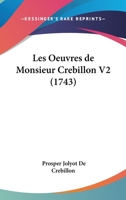 Les Oeuvres de Monsieur Crebillon V2 1104649802 Book Cover