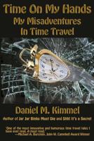 Time on My Hands: My Misadventures in Time Travel 1515400522 Book Cover