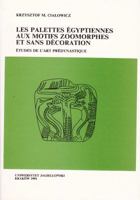 Les Palettes Egyptiennes Aux Motifs Zoomorphes Et Sans Decoration: Etudes de L'Art Predynastique 8323304963 Book Cover