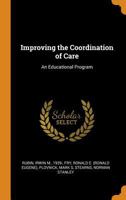 Improving the Coordination of Care: An Educational Program 1021437999 Book Cover