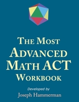 The Most Advanced Math ACT Workbook B08W7SH8G8 Book Cover