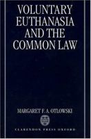 Voluntary Euthanasia and the Common Law 0198298684 Book Cover