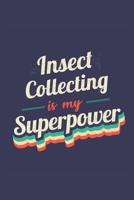 Insect Collecting Is My Superpower: A 6x9 Inch Softcover Diary Notebook With 110 Blank Lined Pages. Funny Vintage Insect Collecting Journal to write in. Insect Collecting Gift and SuperPower Retro Des 171015232X Book Cover