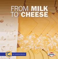 From Milk to Cheese (Start to Finish (Minneapolis, Minn.).) 0822513870 Book Cover