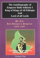 My Life and Ethiopia's Progress: The Autobiography of Emperor Haile Sellassie I (Volume 1) (My Life and Ethiopia's Progress (Paperback)) 0948390409 Book Cover