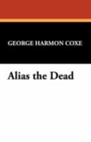 ALIAS THE DEAD 143446704X Book Cover