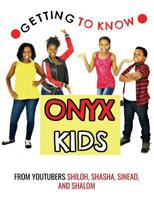 Getting to Know Onyx Kids: YouTube Stars 1981318240 Book Cover