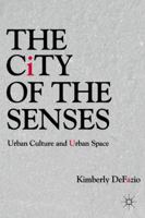 The City of the Senses: Urban Culture and Urban Space 0230111599 Book Cover