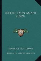 Lettres D'Un Amant (1889) 1160181233 Book Cover