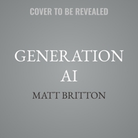 Generation AI: Why Generation Alpha and the Age of AI Will Change Everything B0FHQFQ2TV Book Cover