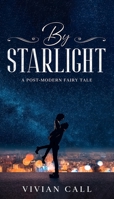 By Starlight: A Post-Modern Fairy Tale 1777729513 Book Cover