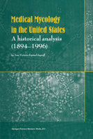 Medical Mycology in the United States: A Historical Analysis 9048161967 Book Cover