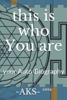 this is who -YOU- are: your Auto-Biography B08PXFV8M4 Book Cover