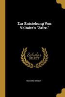Zur Entstehung Von Voltaire's Zaïre. 0274206390 Book Cover
