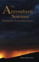 The Atmospheric Sciences Entering the Twenty-First Century 0309064155 Book Cover
