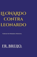 LEONARDO CONTRA LEONARDO.: Una desmitificación en primera persona (DRAMA) (Spanish Edition) B0H8L89LSZ Book Cover