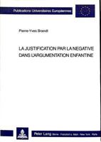 La Justification Par La Négative Dans l'Argumentation Enfantine 3261039809 Book Cover