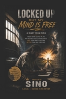 Locked Up: But my Mind IS Free B0HCL59RV3 Book Cover