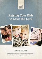 Faithful Families: Raising Your Kids To Love the Lord 1400318718 Book Cover