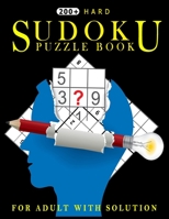 200 Hard Sudoku Puzzle Book for Adult with Solution: The Supreme Challenge Collection of Sudoku Problems! B08FTHHLBV Book Cover