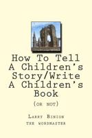 How To Tell A Children's Story / Write a Children's Book 1493551663 Book Cover