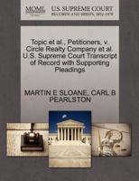 Topic et al., Petitioners, v. Circle Realty Company et al. U.S. Supreme Court Transcript of Record with Supporting Pleadings 1270662929 Book Cover