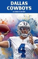 Dallas Cowboys Alternate History B0GHT4Z1FX Book Cover