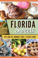 Florida Sweets: Key Lime Pie, Kumquat Cake & Citrus Candy 1467137650 Book Cover