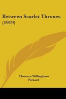 Between Scarlet Thrones B0BQRSWQV6 Book Cover