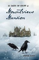 20 Days of Snow at Mountview Mansion 1449950493 Book Cover