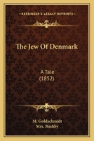 The Jew of Denmark, a Tale; 101812201X Book Cover
